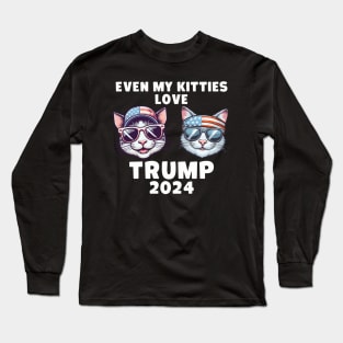 Even My Kitties Love Trump 2024 Long Sleeve T-Shirt